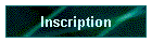 Inscription
