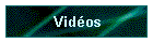 Vidéos